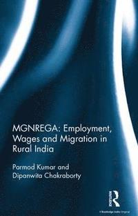 bokomslag MGNREGA: Employment, Wages and Migration in Rural India
