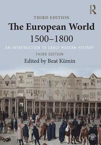 bokomslag The European World 1500-1800: An Introduction to Early Modern History