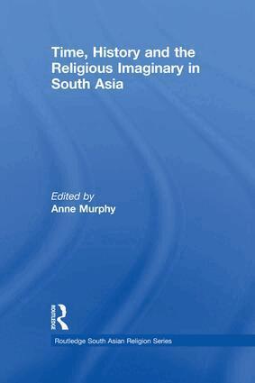 Anne Murphy - Time, History and the Religious Imaginary in South Asia, Häftad