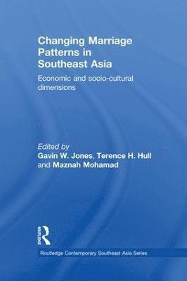 Gavin W. Jones, Terence H. Hull, Maznah Mohamad, Gavin W. (National University of Singapore) Jones, Australia) Hull, Terence H. (Australian National University, Singapore) Mohamad, Maznah (National University of Singapore - Changing Marriage Patterns in Southeast Asia, Häftad