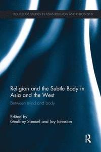 bokomslag Religion and the Subtle Body in Asia and the West