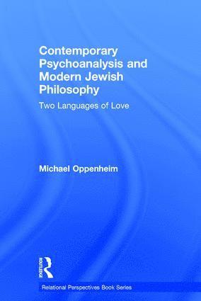 Michael Oppenheim, Canada) Oppenheim, Michael (Department of Religion, Concordia University, Montreal - Contemporary Psychoanalysis and Modern Jewish Philosophy, Inbunden