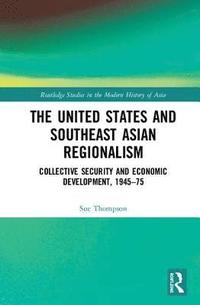 bokomslag The United States and Southeast Asian Regionalism
