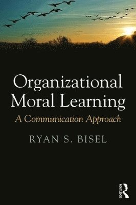 Ryan Bisel, USA) Bisel, Ryan (University of Oklahoma - Organizational Moral Learning, Häftad