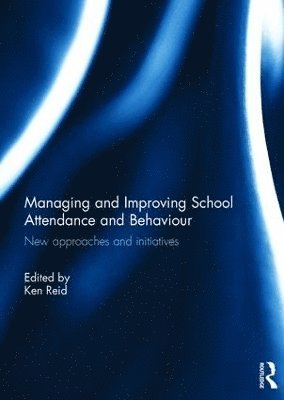 bokomslag Managing and Improving School Attendance and Behaviour