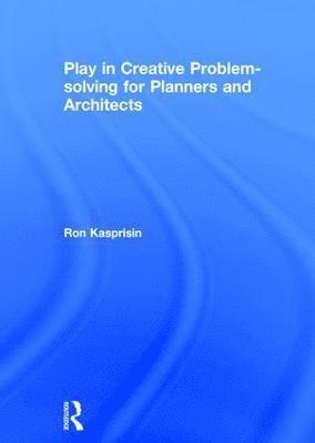 Play in Creative Problem-solving for Planners and Architects 1