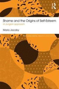 bokomslag Shame and the Origins of Self-Esteem