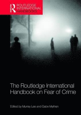 Murray Lee, Gabe Mythen - Routledge International Handbook on Fear of Crime, Inbunden