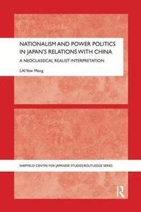 bokomslag Nationalism and Power Politics in Japan's Relations with China