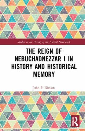John P. Nielsen - Reign of Nebuchadnezzar I in History and Historical Memory, Inbunden