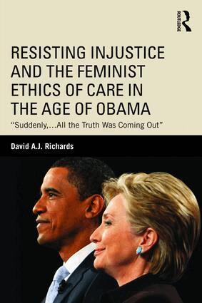 David A.J. Richards - Resisting Injustice and the Feminist Ethics of Care in the Age of Obama, Häftad