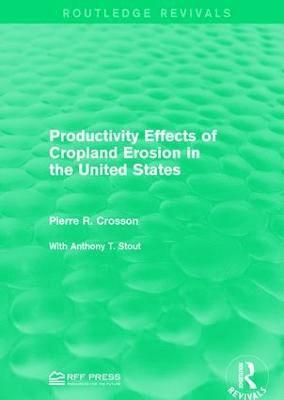 Pierre R. Crosson - Productivity Effects of Cropland Erosion in the United States, Häftad