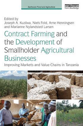 Joseph A. Kuzilwa, Niels Fold, Arne Henningsen, Marianne Nylandsted Larsen - Contract Farming and the Development of Smallholder Agricultural Businesses, Inbunden