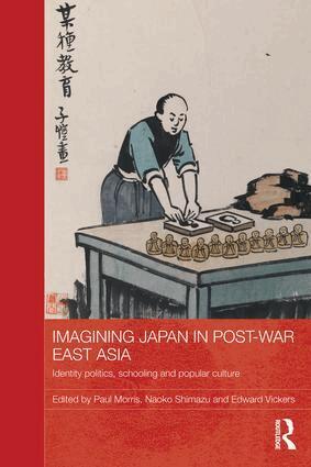 Paul Morris, Naoko Shimazu, Edward Vickers - Imagining Japan in Post-war East Asia, Häftad