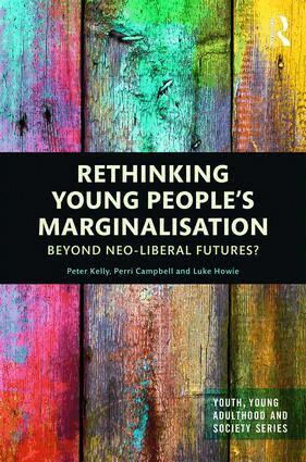 Peter Kelly, Perri Campbell, Luke Howie - Rethinking Young People’s Marginalisation, Inbunden