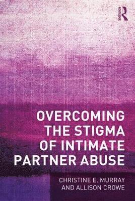 Overcoming the Stigma of Intimate Partner Abuse 1