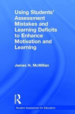 Using Students' Assessment Mistakes and Learning Deficits to Enhance Motivation and Learning 1