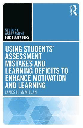 James H. McMillan, USA) McMillan, James H. (Virginia Commonwealth University - Using Students' Assessment Mistakes and Learning Deficits to Enhance Motivation and Learning, Häftad