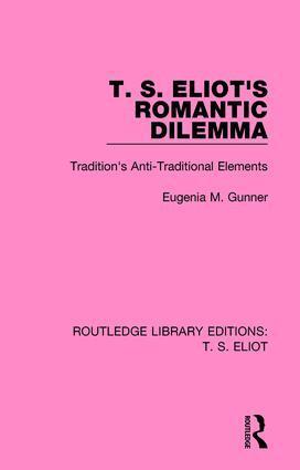 Eugenia M. Gunner - T. S. Eliot's Romantic Dilemma, Häftad