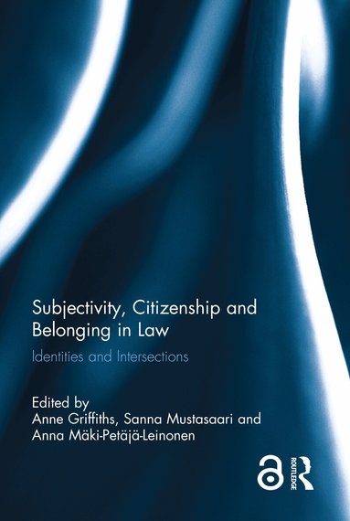 Anne Griffiths, Sanna Mustasaari, Anna Mäki-Petajä-Leinonen - Subjectivity, Citizenship and Belonging in Law, Inbunden