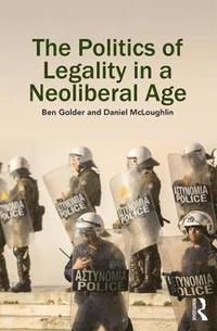 bokomslag The Politics of Legality in a Neoliberal Age