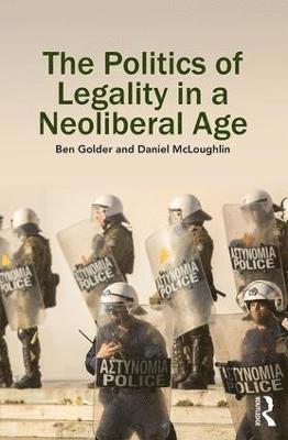Ben Golder, Daniel McLoughlin, Australia) Golder, Ben (University of New South Wales, Daniel Mcloughlin - Politics of Legality in a Neoliberal Age, Inbunden