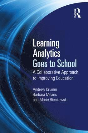 Andrew Krumm, Barbara Means, Marie Bienkowski - Learning Analytics Goes to School, Häftad