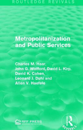 Charles M. Haar, John G. Wofford, David L. Kirp, David K. Cohen, Leonard J. Duhl, Allen V. Haefele - Metropolitanization and Public Services, Inbunden