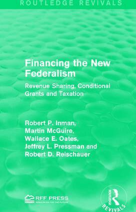 Robert P. Inman, Martin McGuire, Wallace E. Oates, Jeffrey L. Pressman, Robert D. Reischauer - Financing the New Federalism, Inbunden