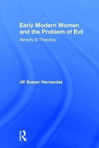 bokomslag Early Modern Women and the Problem of Evil