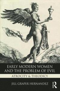 bokomslag Early Modern Women and the Problem of Evil