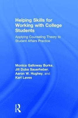 Monica Galloway Burke, Jill Duba Sauerheber, Aaron W. Hughey, Karl Laves, USA) Laves, Karl (Western Kentucky University - Helping Skills for Working with College Students, Inbunden