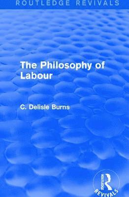 C. Delisle Burns - Philosophy of Labour, Häftad