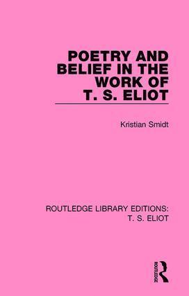 Kristian Smidt - Poetry and Belief in the Work of T. S. Eliot, Häftad