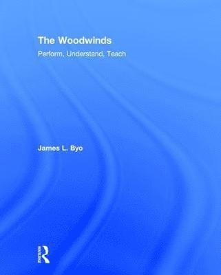 The Woodwinds: Perform, Understand, Teach 1