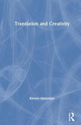 Kirsten Malmkjær, UK) Malmkjær, Kirsten (Leicester University - Translation and Creativity, Inbunden