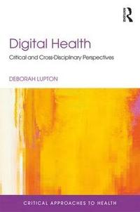 bokomslag Digital Health: Critical and Cross-Disciplinary Perspectives