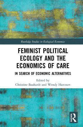 Christine Bauhardt, Wendy Harcourt - Feminist Political Ecology and the Economics of Care, Inbunden