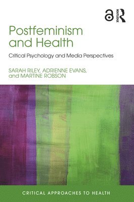 Sarah Riley, Adrienne Evans, Martine Robson, UK) Riley, Sarah (University of Aberystwyth, UK) Evans, Adrienne (Coventry University, UK) Robson, Martine (Aberystwyth University - Postfeminism and Health, Häftad