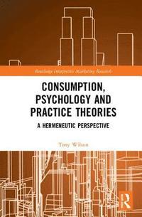 bokomslag Consumption, Psychology and Practice Theories