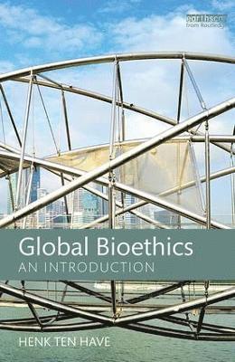 Henk ten Have, USA) ten Have, Henk (Duquesne University, Henk Ten Have - Global Bioethics, Häftad