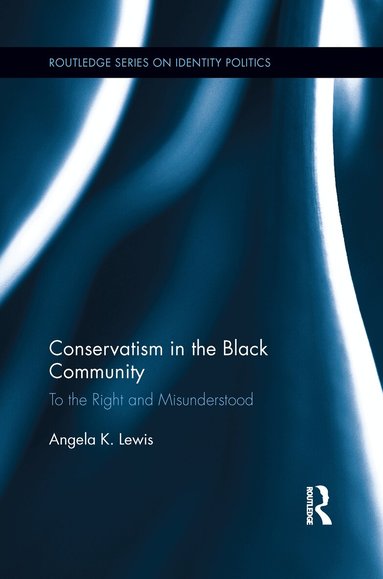 Angela K. Lewis - Conservatism in the Black Community, Häftad