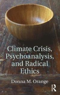 bokomslag Climate Crisis, Psychoanalysis, and Radical Ethics