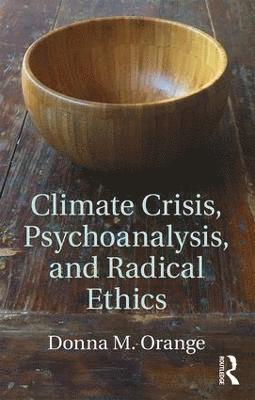 Climate Crisis, Psychoanalysis, and Radical Ethics 1