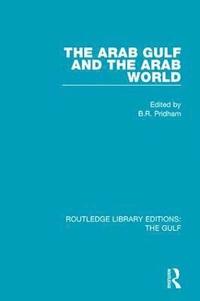bokomslag The Arab Gulf and the Arab World