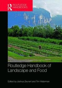 bokomslag Routledge Handbook of Landscape and Food