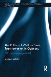 bokomslag The Politics of Welfare State Transformation in Germany
