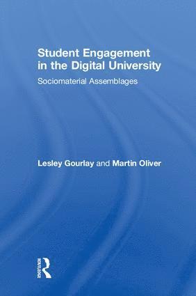 Lesley Gourlay, Martin Oliver, USA) Gourlay, Lesley (Institute of Education, University College London, UK) Oliver, Martin (Institute of Education, University College London - Student Engagement in the Digital University, Inbunden