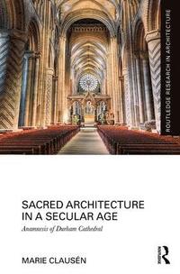 bokomslag Sacred Architecture in a Secular Age