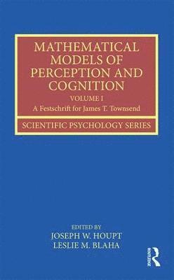 Mathematical Models of Perception and Cognition Volume I 1